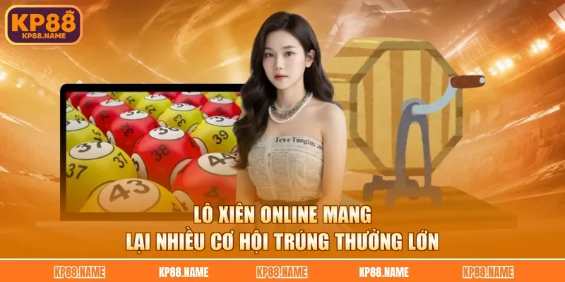 Lô xiên online mang lại nhiều cơ hội trúng thưởng lớn